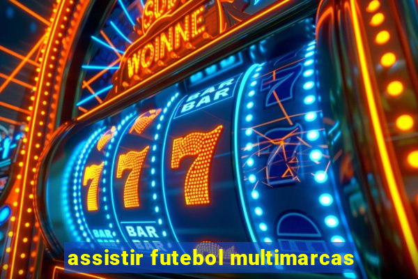 assistir futebol multimarcas